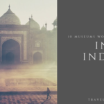 Museums in India Worth Visiting